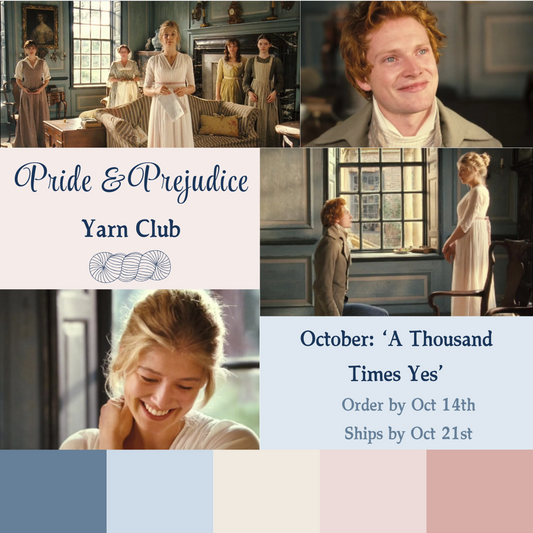 Pride & Prejudice Yarn Club | 'A Thousand Times Yes'